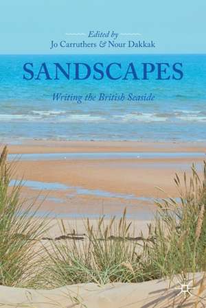 Sandscapes: Writing the British Seaside de Jo Carruthers