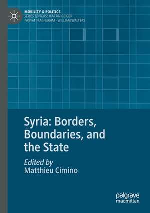 Syria: Borders, Boundaries, and the State de Matthieu Cimino