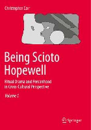 Being Scioto Hopewell: Ritual Drama and Personhood in Cross-Cultural Perspective de Christopher Carr