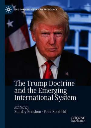 The Trump Doctrine and the Emerging International System de Stanley A. Renshon