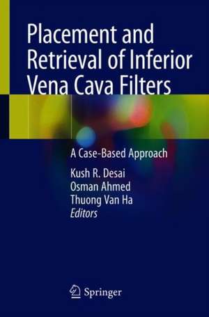 Placement and Retrieval of Inferior Vena Cava Filters: A Case-Based Approach de Kush R. Desai