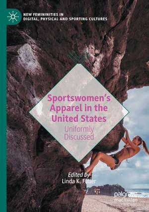 Sportswomen’s Apparel in the United States: Uniformly Discussed de Linda K. Fuller