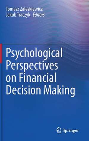 Psychological Perspectives on Financial Decision Making de Tomasz Zaleskiewicz