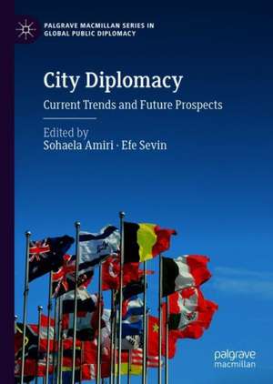 City Diplomacy: Current Trends and Future Prospects de Sohaela Amiri