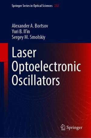 Laser Optoelectronic Oscillators de Alexander A. Bortsov
