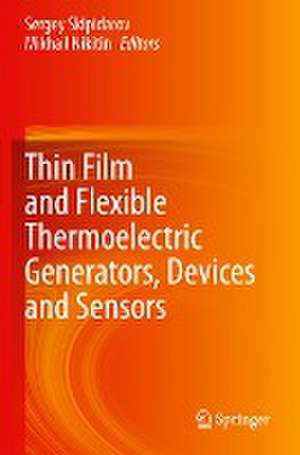 Thin Film and Flexible Thermoelectric Generators, Devices and Sensors de Sergey Skipidarov