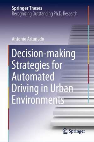 Decision-making Strategies for Automated Driving in Urban Environments de Antonio Artuñedo