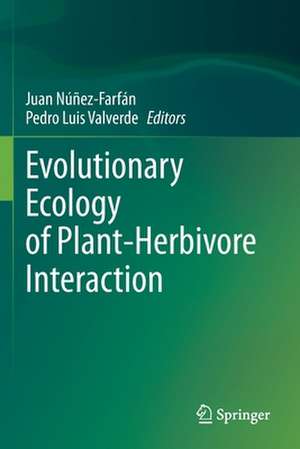 Evolutionary Ecology of Plant-Herbivore Interaction de Juan Núñez-Farfán