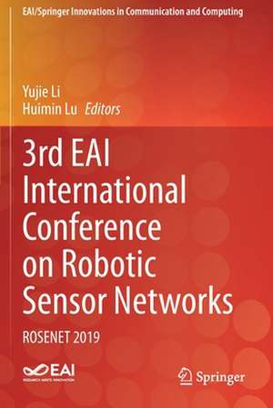 3rd EAI International Conference on Robotic Sensor Networks: ROSENET 2019 de Yujie Li