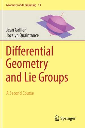 Differential Geometry and Lie Groups: A Second Course de Jean Gallier