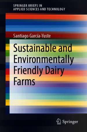 Sustainable and Environmentally Friendly Dairy Farms de Santiago García-Yuste