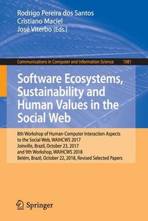 Software Ecosystems, Sustainability and Human Values in the Social Web: 8th Workshop of Human-Computer Interaction Aspects to the Social Web, WAIHCWS 2017, Joinville, Brazil, October 23, 2017 and 9th Workshop, WAIHCWS 2018, Belém, Brazil, October 22, 2018, Revised Selected Papers de Rodrigo Pereira dos Santos