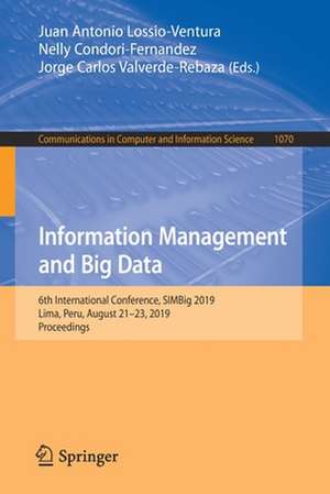 Information Management and Big Data: 6th International Conference, SIMBig 2019, Lima, Peru, August 21–23, 2019, Proceedings de Juan Antonio Lossio-Ventura