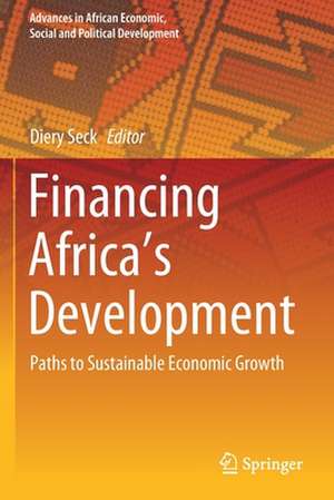 Financing Africa’s Development: Paths to Sustainable Economic Growth de Diery Seck