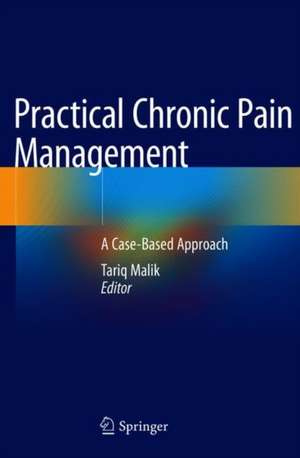 Practical Chronic Pain Management: A Case-Based Approach de Tariq Malik