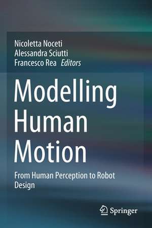 Modelling Human Motion: From Human Perception to Robot Design de Nicoletta Noceti