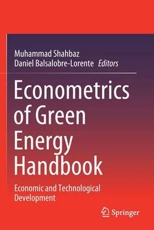 Econometrics of Green Energy Handbook: Economic and Technological Development de Muhammad Shahbaz