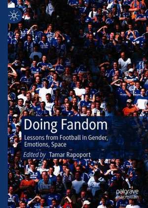 Doing Fandom: Lessons from Football in Gender, Emotions, Space de Tamar Rapoport