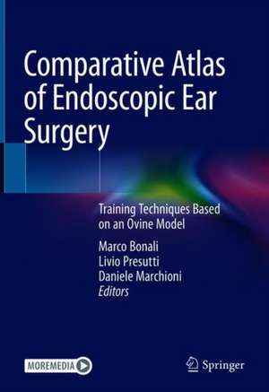 Comparative Atlas of Endoscopic Ear Surgery: Training Techniques Based on an Ovine Model de Marco Bonali