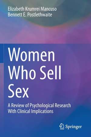 Women Who Sell Sex: A Review of Psychological Research With Clinical Implications de Elizabeth Krumrei Mancuso