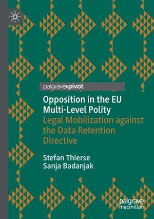 Opposition in the EU Multi-Level Polity: Legal Mobilization against the Data Retention Directive de Stefan Thierse