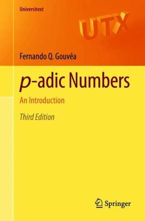 p-adic Numbers: An Introduction de Fernando Q. Gouvêa