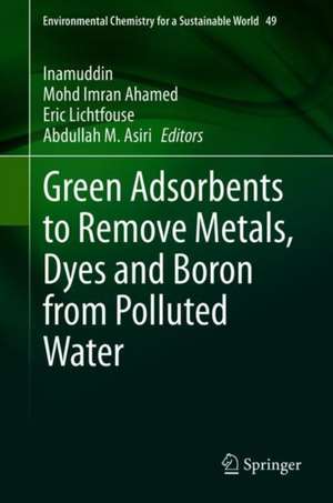 Green Adsorbents to Remove Metals, Dyes and Boron from Polluted Water de Inamuddin