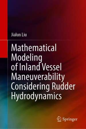 Mathematical Modeling of Inland Vessel Maneuverability Considering Rudder Hydrodynamics de Jialun Liu