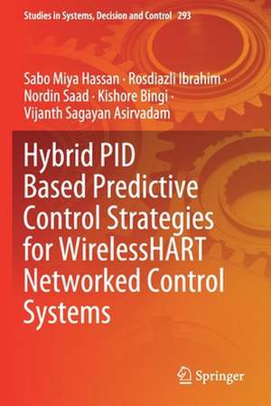 Hybrid PID Based Predictive Control Strategies for WirelessHART Networked Control Systems de Sabo Miya Hassan