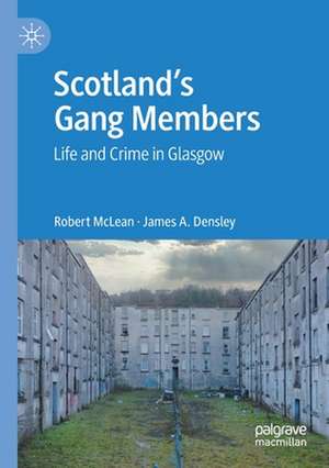 Scotland’s Gang Members: Life and Crime in Glasgow de Robert McLean