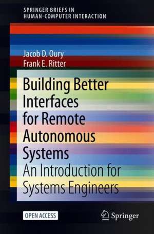 Building Better Interfaces for Remote Autonomous Systems: An Introduction for Systems Engineers de Jacob D. Oury