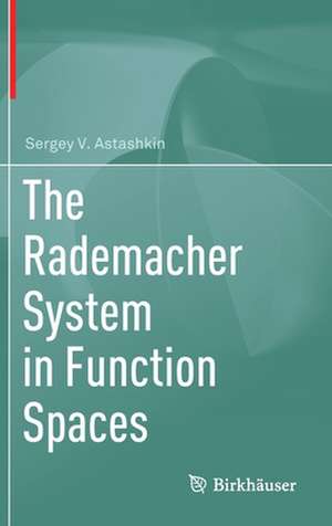The Rademacher System in Function Spaces de Sergey V. Astashkin