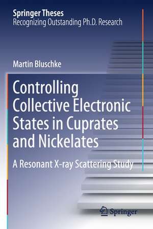 Controlling Collective Electronic States in Cuprates and Nickelates: A Resonant X-ray Scattering Study de Martin Bluschke