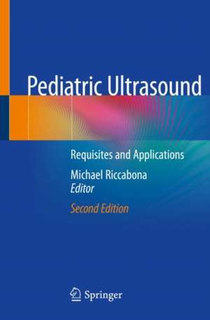 Pediatric Ultrasound: Requisites and Applications de Michael Riccabona