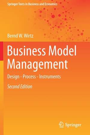 Business Model Management: Design - Process - Instruments de Bernd W. Wirtz