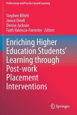 Enriching Higher Education Students' Learning through Post-work Placement Interventions de Stephen Billett