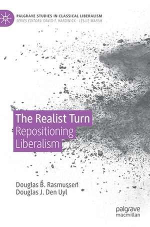 The Realist Turn: Repositioning Liberalism de Douglas B. Rasmussen