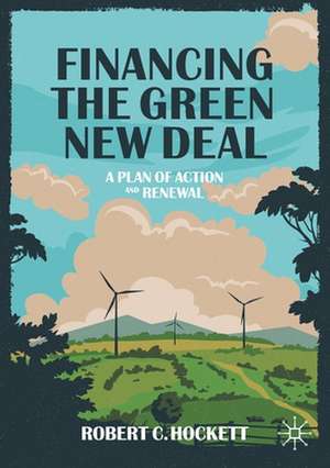 Financing the Green New Deal: A Plan of Action and Renewal de Robert C. Hockett