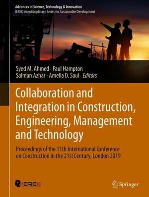 Collaboration and Integration in Construction, Engineering, Management and Technology: Proceedings of the 11th International Conference on Construction in the 21st Century, London 2019 de Syed M. Ahmed