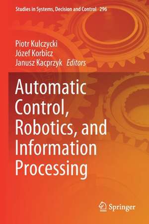 Automatic Control, Robotics, and Information Processing de Piotr Kulczycki