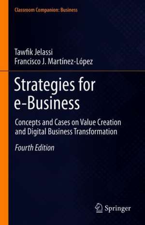 Strategies for e-Business: Concepts and Cases on Value Creation and Digital Business Transformation de Tawfik Jelassi