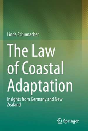 The Law of Coastal Adaptation: Insights from Germany and New Zealand de Linda Schumacher