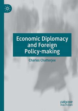 Economic Diplomacy and Foreign Policy-making de Charles Chatterjee