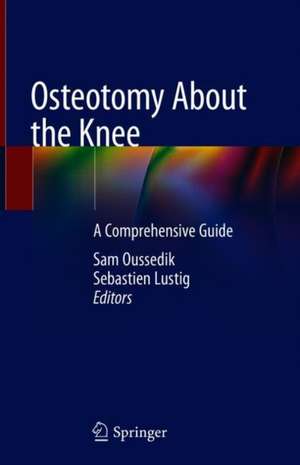 Osteotomy About the Knee: A Comprehensive Guide de Sam Oussedik