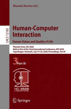 Human-Computer Interaction. Human Values and Quality of Life: Thematic Area, HCI 2020, Held as Part of the 22nd International Conference, HCII 2020, Copenhagen, Denmark, July 19–24, 2020, Proceedings, Part III de Masaaki Kurosu