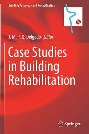 Case Studies in Building Rehabilitation de J. M. P. Q. Delgado