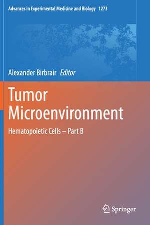 Tumor Microenvironment: Hematopoietic Cells – Part B de Alexander Birbrair