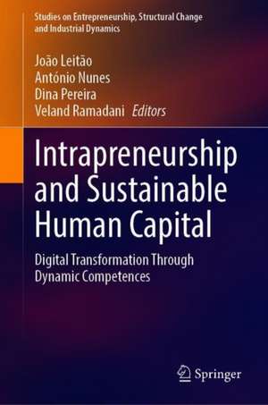 Intrapreneurship and Sustainable Human Capital: Digital Transformation Through Dynamic Competences de João Leitão