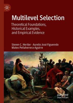 Multilevel Selection: Theoretical Foundations, Historical Examples, and Empirical Evidence de Steven C. Hertler