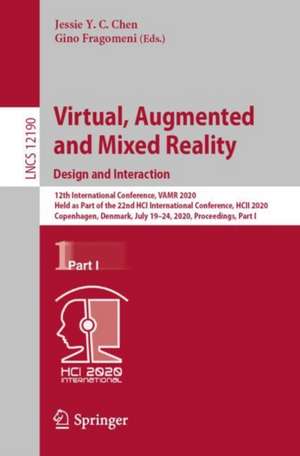 Virtual, Augmented and Mixed Reality. Design and Interaction: 12th International Conference, VAMR 2020, Held as Part of the 22nd HCI International Conference, HCII 2020, Copenhagen, Denmark, July 19–24, 2020, Proceedings, Part I de Jessie Y. C. Chen